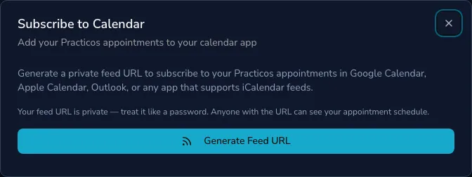 The Subscribe to Calendar window explaining that a private feed URL lets you subscribe to your Practicos appointments in Google Calendar, Apple Calendar, Outlook or any app that supports iCalendar feeds, with a Generate Feed URL button