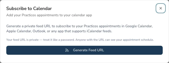 The Subscribe to Calendar window explaining that a private feed URL lets you subscribe to your Practicos appointments in Google Calendar, Apple Calendar, Outlook or any app that supports iCalendar feeds, with a Generate Feed URL button